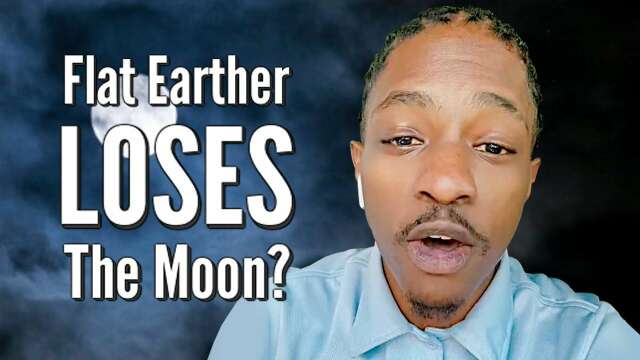 Flat Earther LOSES The Moon?