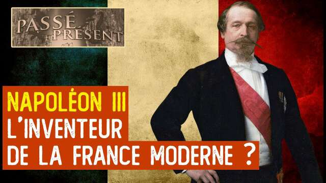 Napoléon III et la construction de la France moderne - Le Nouveau Passé-Présent - TVL