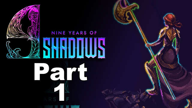 9 Years of Shadows - part 1