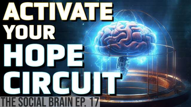 Activating Your Brain’s Hope Circuit: From Helplessness to Empowerment (The Social Brain ep 17)