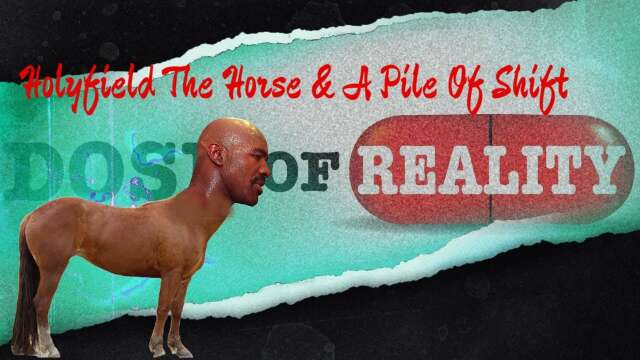 Holyfield The Horse & A Pile Of Shift