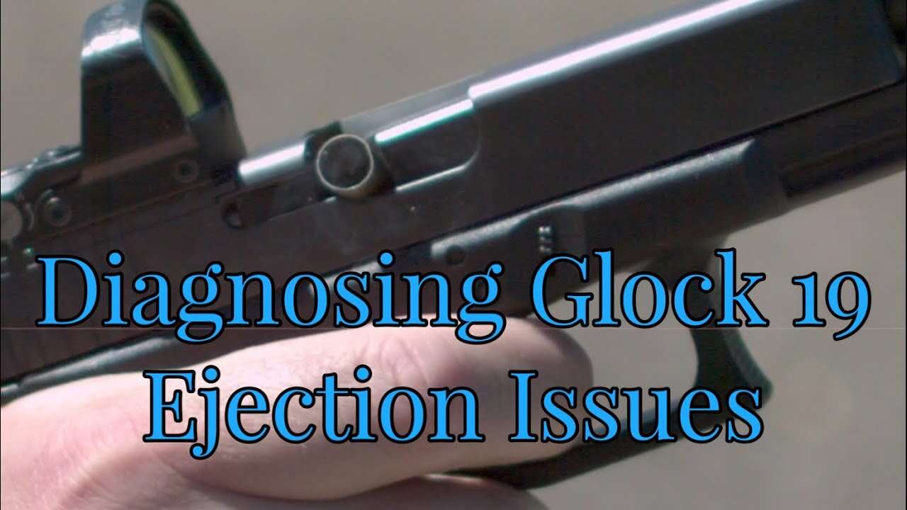 Diagnosing Glock 19 Ejection Issues