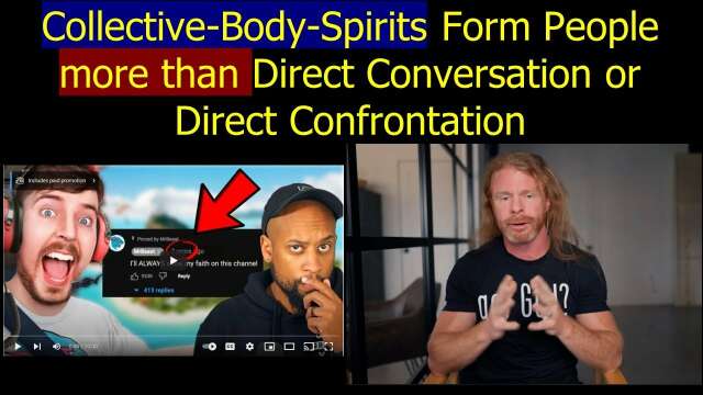 Collective-Body-Spirits Form People more than Direct Conversation or Direct Confrontation