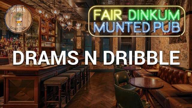 Drams N Dribble at the Fair Dinkum Munted Pub.🥃