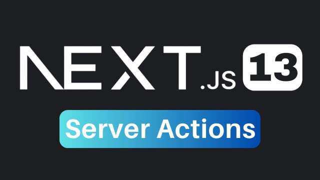 Next.js 13 Server Actions Tutorial
