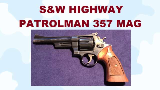 S3E22 S&W Highway Patrolman 357 Magnum