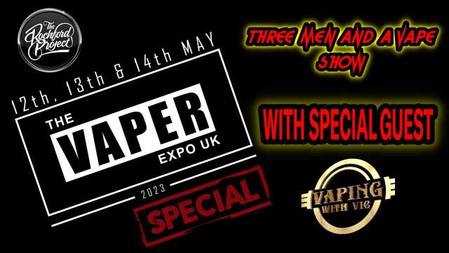 Three men and a vape show #153 EXPO SPECIAL WITH VAPING WITH VIC