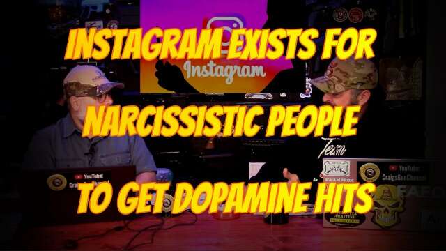 INSTAGRAM EXISTS FOR NARCISSISTIC PEOPLE TO GET DOPAMINE HITS