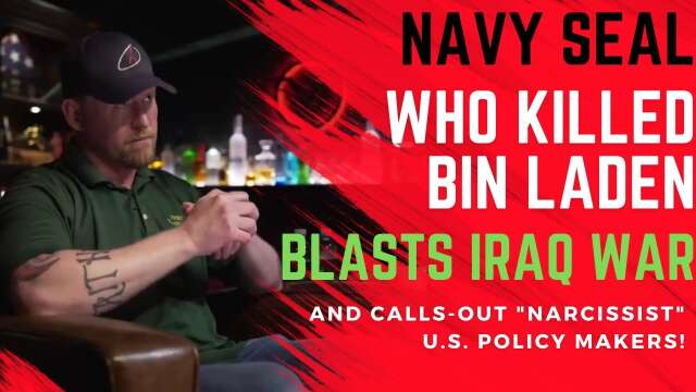 Navy SEAL Who Killed Bin Laden Blasts Iraq War & "Narcissist" Policy Makers 😮