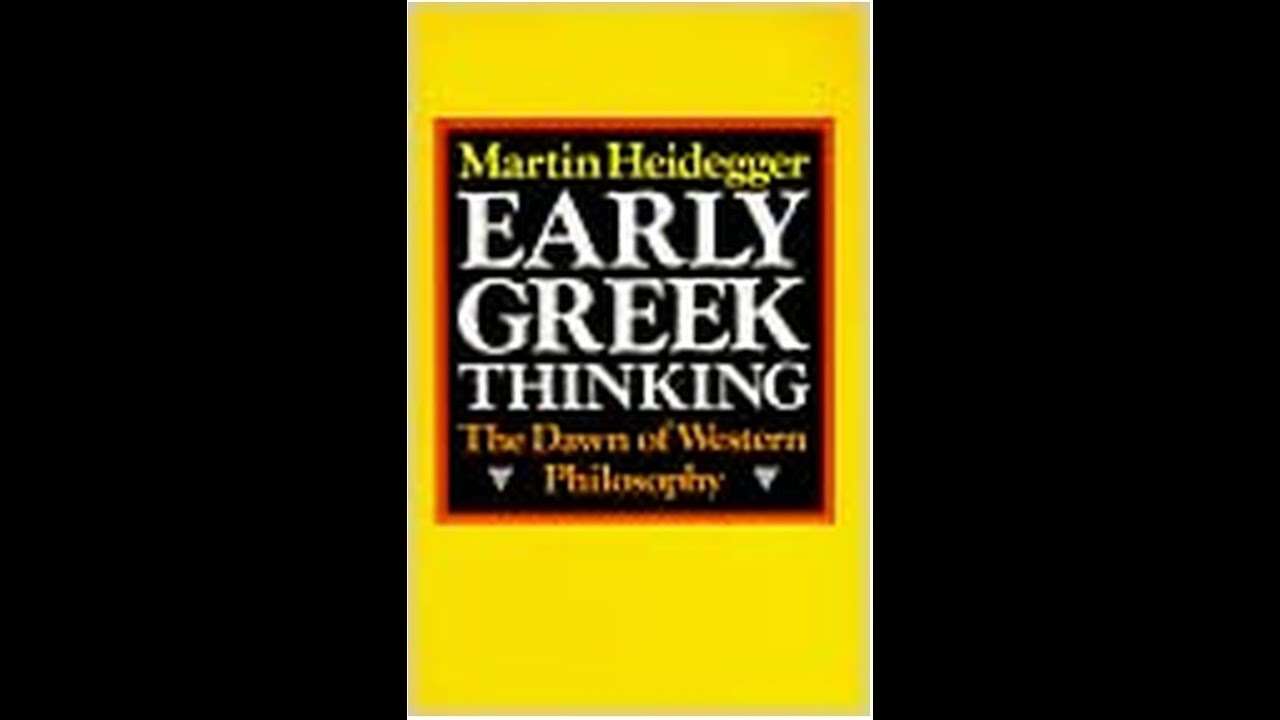 Heidegger on "Early Greek Thinking"